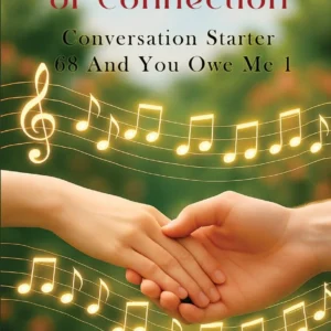 Symphony of Connection: Conversation Starter 68 and You Owe Me 1
